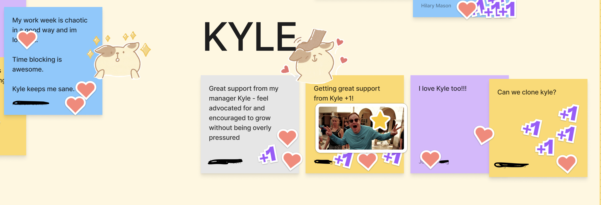 A screenshot of a Figjam with stickies that say: 'Kyle keeps me sane', 'Great support from my manager Kyle - feel advocated for and encouraged to grow without being overly pressured', 'Getting great support from Kyle +1', 'I love Kyle too', 'Can we clone Kyle?'